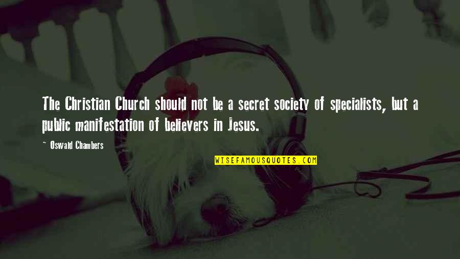 Secret Society Quotes By Oswald Chambers: The Christian Church should not be a secret