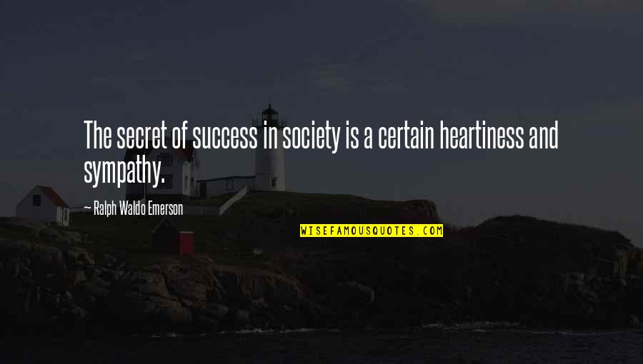 Secret Society Quotes By Ralph Waldo Emerson: The secret of success in society is a