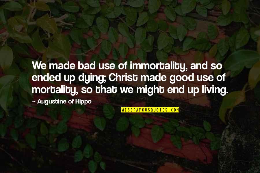 Secret Spot Quotes By Augustine Of Hippo: We made bad use of immortality, and so Secret Spot Quotes By Augustine Of Hippo: We made bad use of immortality, and so