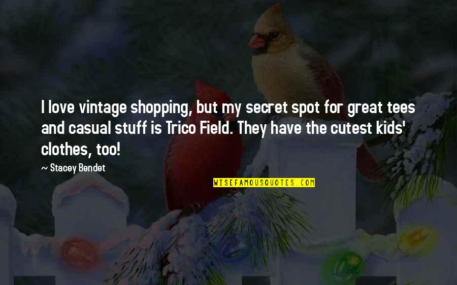 Secret Spot Quotes By Stacey Bendet: I love vintage shopping, but my secret spot