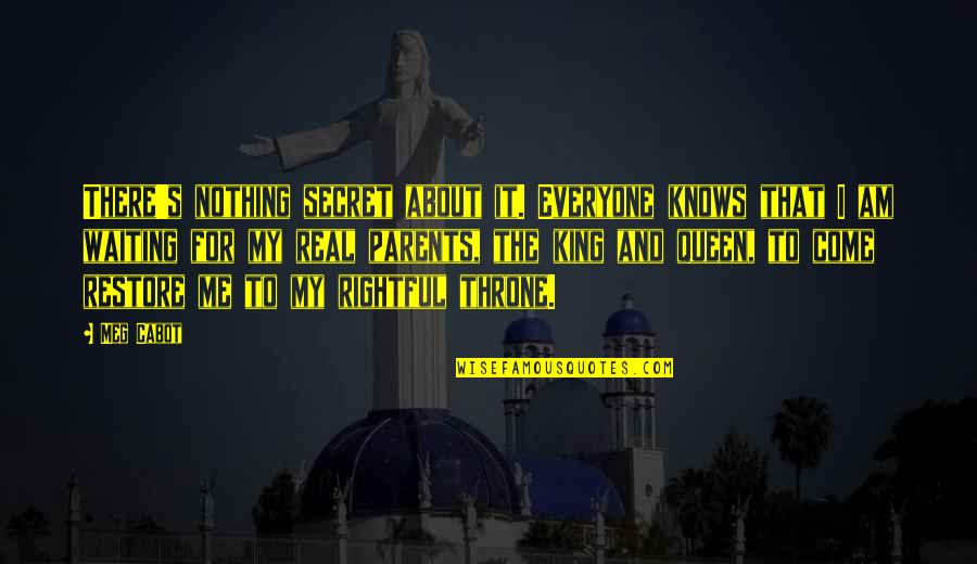 Secret That Everyone Knows Quotes By Meg Cabot: There's nothing secret about it. Everyone knows that