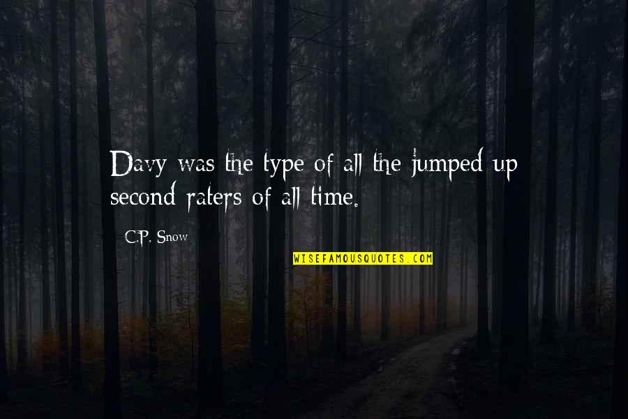 Secret The Song Quotes By C.P. Snow: Davy was the type of all the jumped-up
