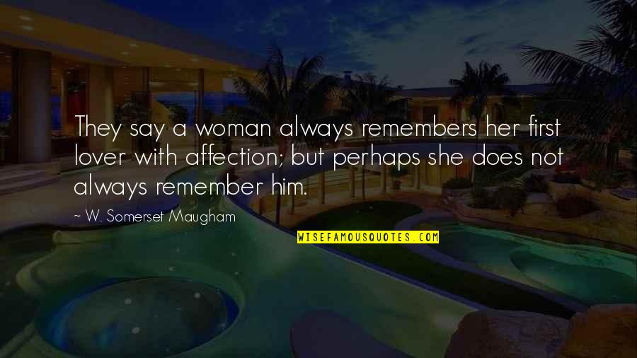 Secret To A Happy Relationship Quotes By W. Somerset Maugham: They say a woman always remembers her first