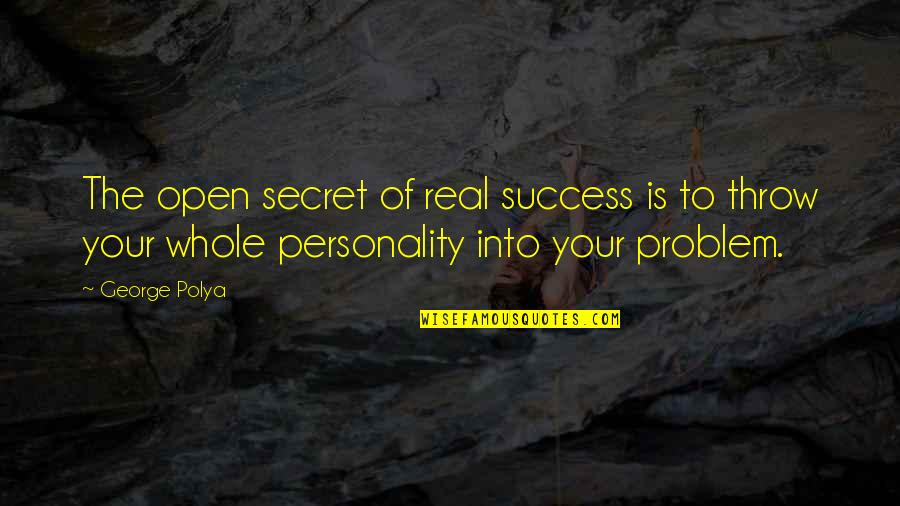 Secret To Success Quotes By George Polya: The open secret of real success is to