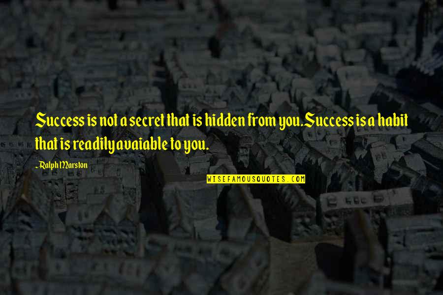 Secret To Success Quotes By Ralph Marston: Success is not a secret that is hidden