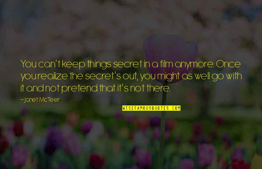 Secret You Keep Quotes By Janet McTeer: You can't keep things secret in a film