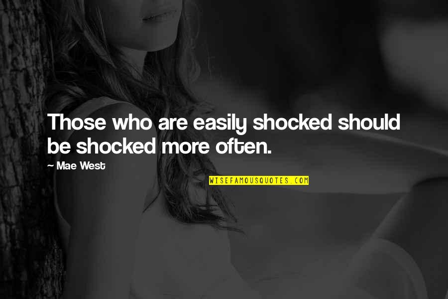 Secretan Theodolite Quotes By Mae West: Those who are easily shocked should be shocked