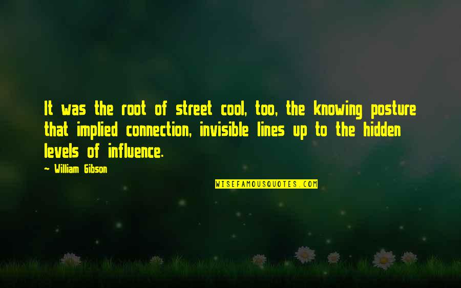 Secretaries Day 2020 Quotes By William Gibson: It was the root of street cool, too,