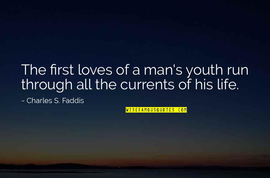 Secretario De Gobernacion Quotes By Charles S. Faddis: The first loves of a man's youth run