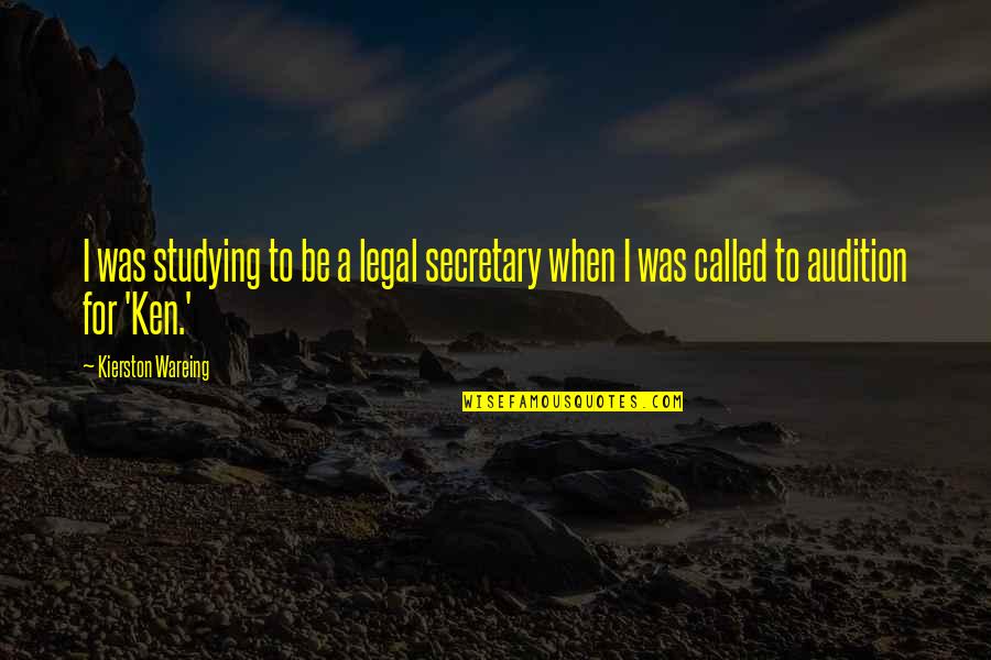 Secretary Quotes By Kierston Wareing: I was studying to be a legal secretary