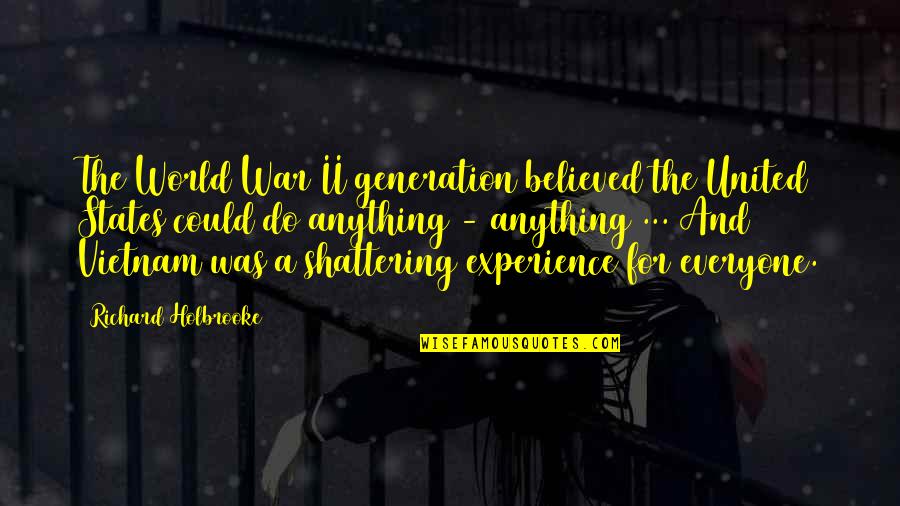 Secretions From The Pancreas Quotes By Richard Holbrooke: The World War II generation believed the United Secretions From The Pancreas Quotes By Richard Holbrooke: The World War II generation believed the United