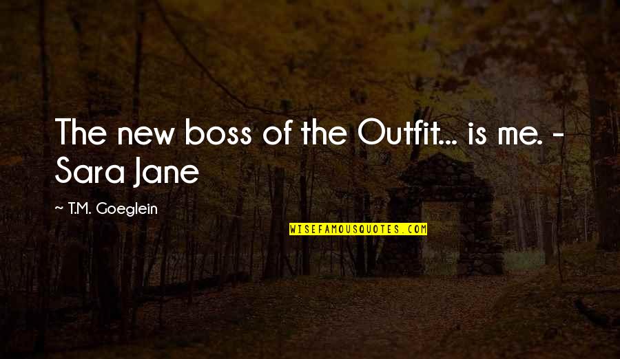 Secretive Boyfriend Quotes By T.M. Goeglein: The new boss of the Outfit... is me.