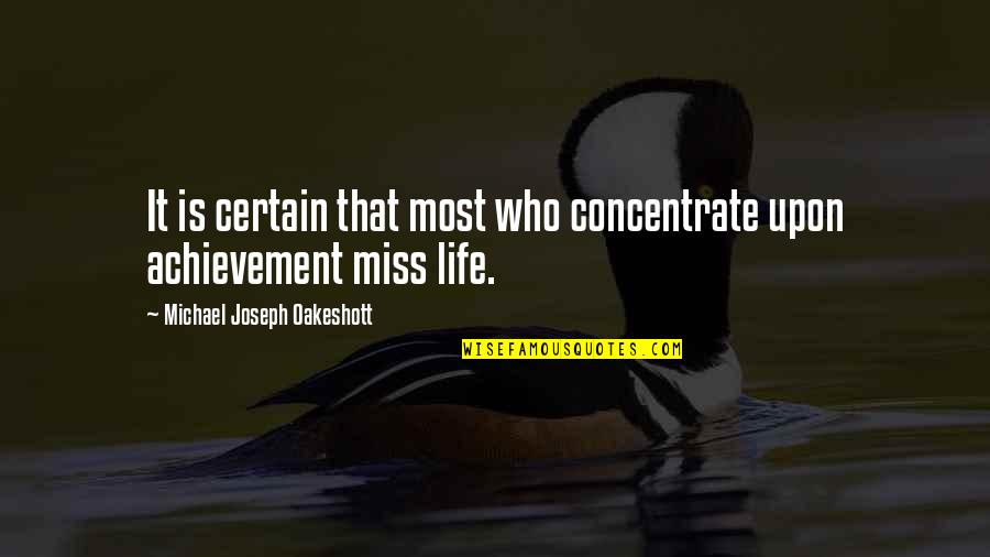 Secretly Being Jealous Quotes By Michael Joseph Oakeshott: It is certain that most who concentrate upon Secretly Being Jealous Quotes By Michael Joseph Oakeshott: It is certain that most who concentrate upon