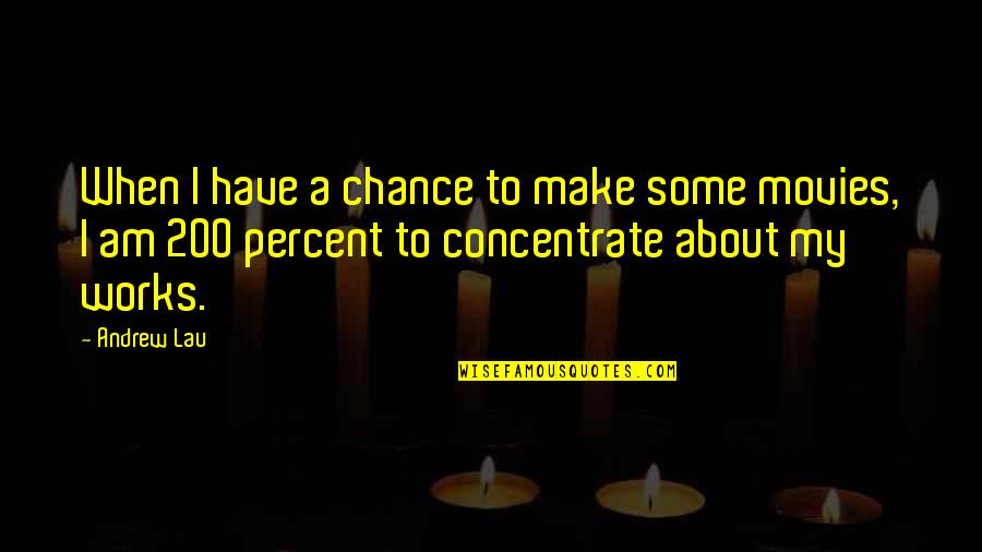 Secretly Cares Quotes By Andrew Lau: When I have a chance to make some Secretly Cares Quotes By Andrew Lau: When I have a chance to make some