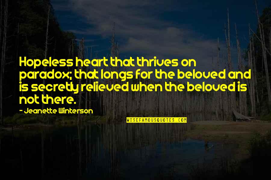 Secretly In Love With You Quotes By Jeanette Winterson: Hopeless heart that thrives on paradox; that longs