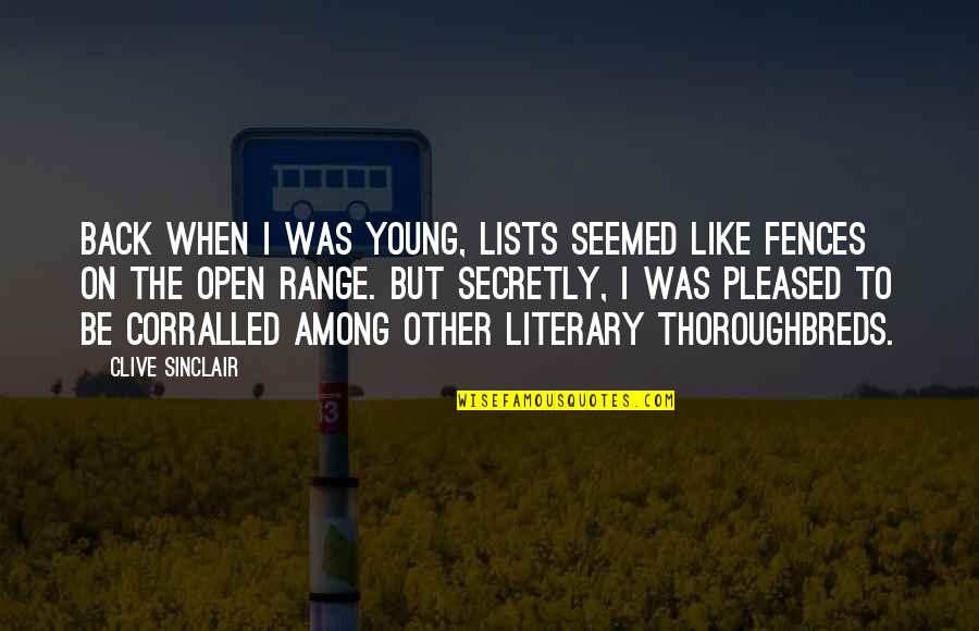 Secretly Quotes By Clive Sinclair: Back when I was young, lists seemed like