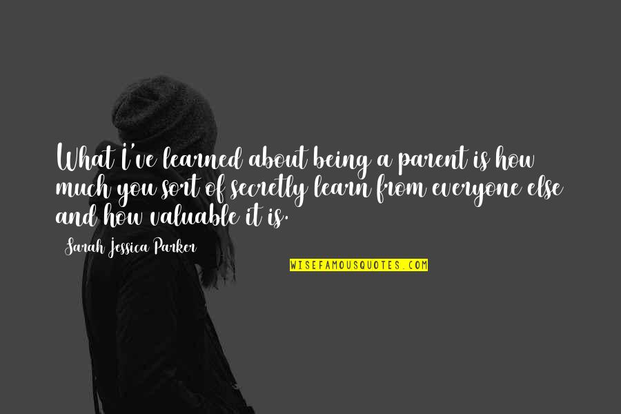 Secretly Quotes By Sarah Jessica Parker: What I've learned about being a parent is