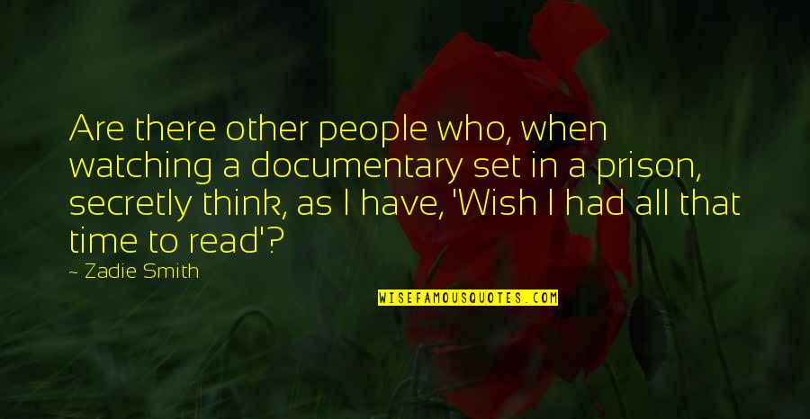 Secretly Watching You Quotes By Zadie Smith: Are there other people who, when watching a Secretly Watching You Quotes By Zadie Smith: Are there other people who, when watching a