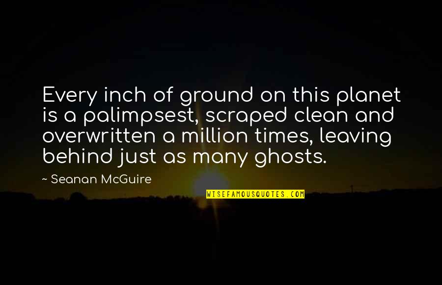 Secretory Iga Quotes By Seanan McGuire: Every inch of ground on this planet is