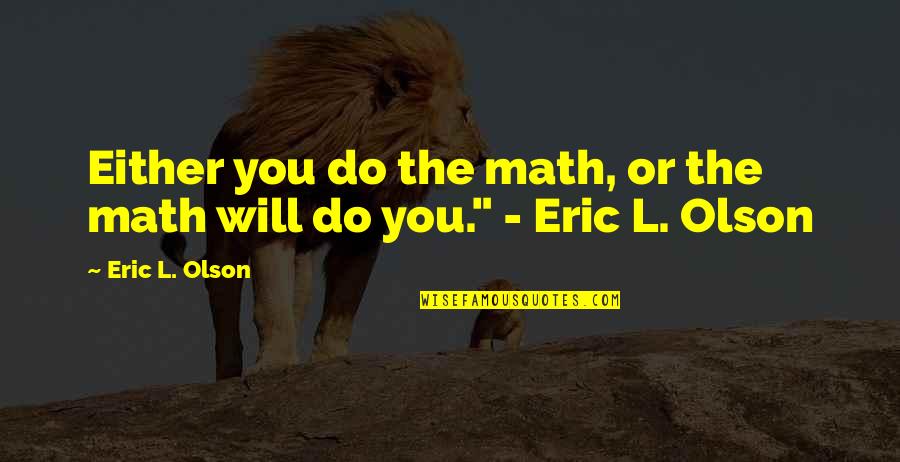 Secretos De Google Quotes By Eric L. Olson: Either you do the math, or the math