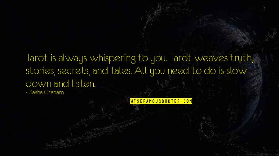 Secrets And Truth Quotes By Sasha Graham: Tarot is always whispering to you. Tarot weaves