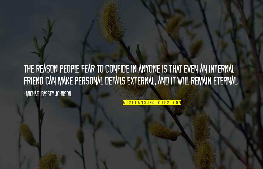 Secrets Betrayal Quotes By Michael Bassey Johnson: The reason people fear to confide in anyone Secrets Betrayal Quotes By Michael Bassey Johnson: The reason people fear to confide in anyone