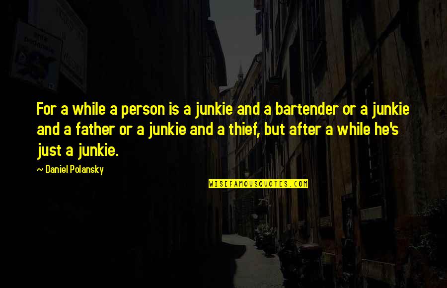 Secrets Bible Quotes By Daniel Polansky: For a while a person is a junkie Secrets Bible Quotes By Daniel Polansky: For a while a person is a junkie