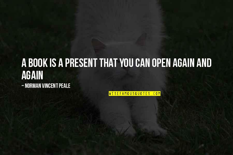 Secrets Come Out Quotes By Norman Vincent Peale: A book is a present that you can Secrets Come Out Quotes By Norman Vincent Peale: A book is a present that you can