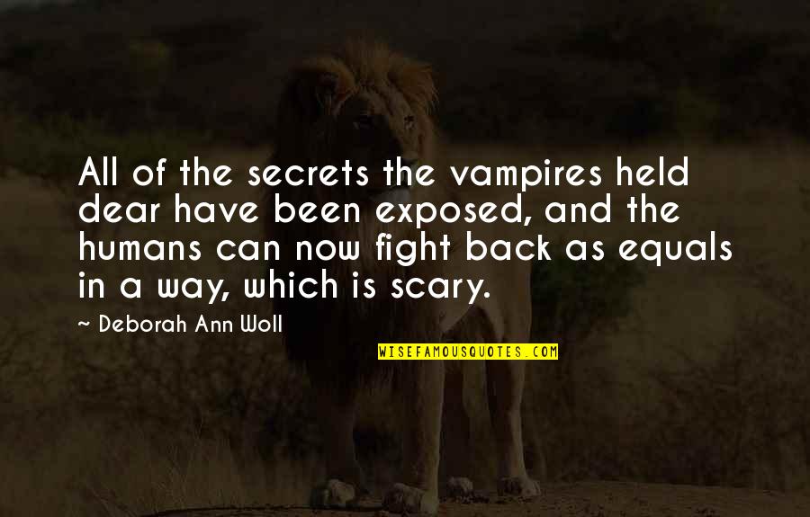 Secrets Exposed Quotes By Deborah Ann Woll: All of the secrets the vampires held dear