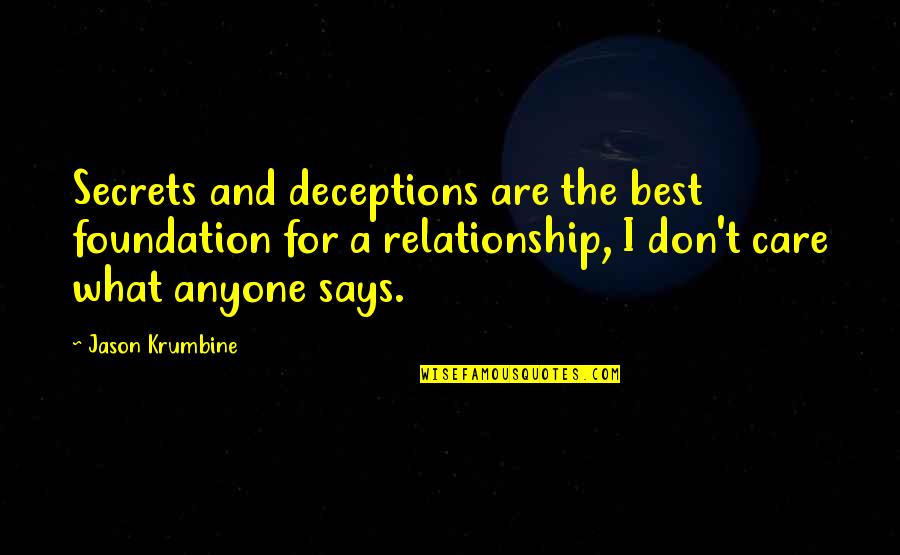 Secrets In A Relationship Quotes By Jason Krumbine: Secrets and deceptions are the best foundation for
