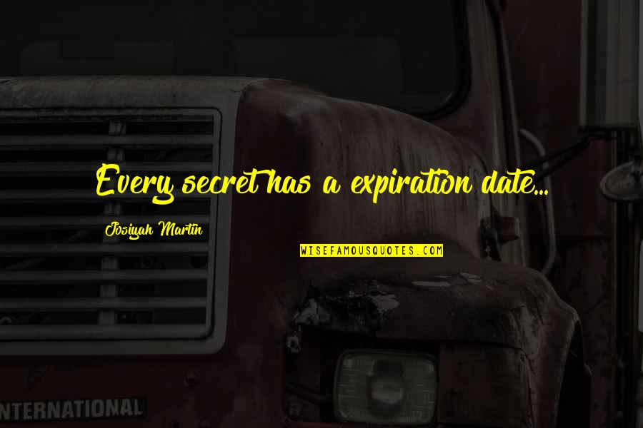 Secrets In A Relationship Quotes By Josiyah Martin: Every secret has a expiration date...