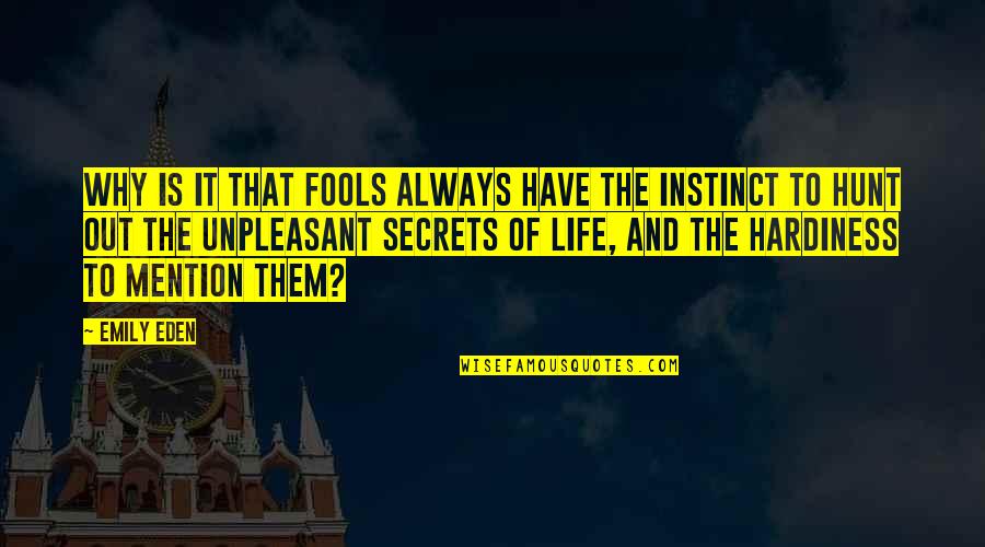 Secrets Of Life Quotes By Emily Eden: Why is it that fools always have the