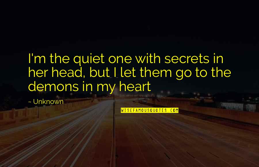 Secrets Of My Heart Quotes By Unknown: I'm the quiet one with secrets in her