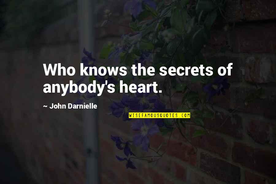 Secrets Of The Heart Quotes By John Darnielle: Who knows the secrets of anybody's heart.