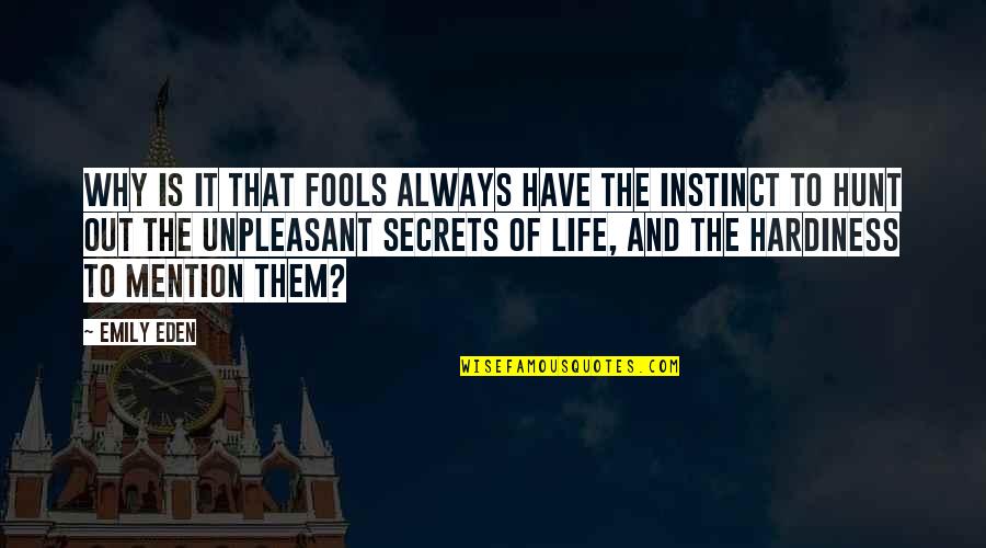 Secrets Out Quotes By Emily Eden: Why is it that fools always have the
