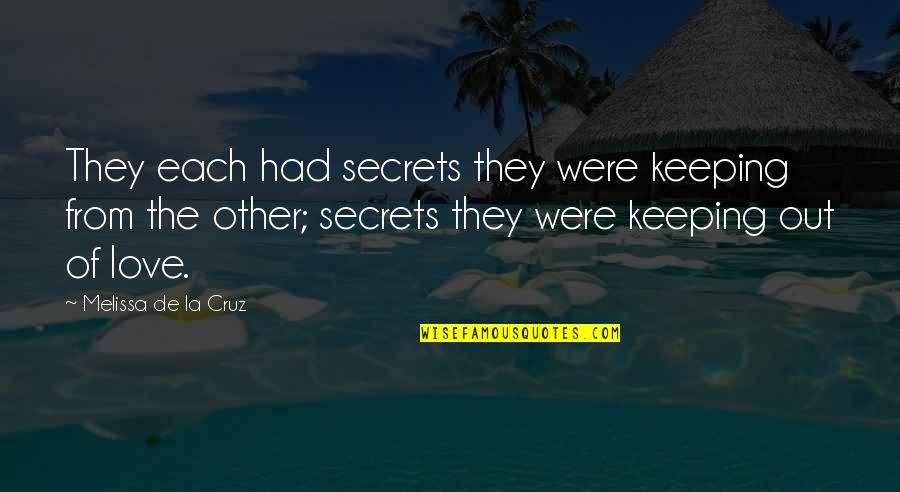 Secrets Out Quotes By Melissa De La Cruz: They each had secrets they were keeping from
