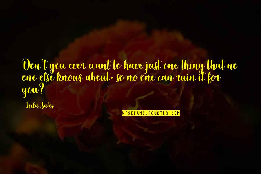 Secrets Quotes By Leila Sales: Don't you ever want to have just one