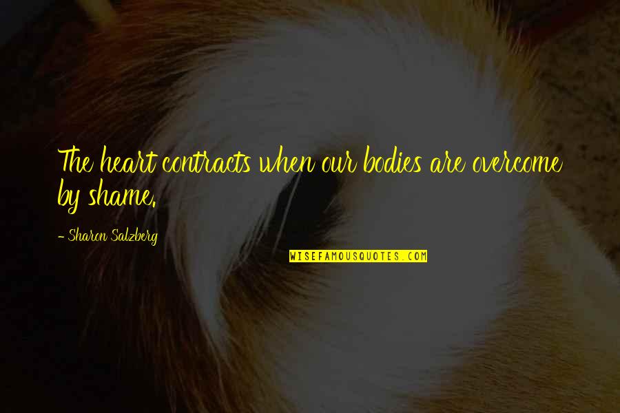 Secrets Shame Quotes By Sharon Salzberg: The heart contracts when our bodies are overcome