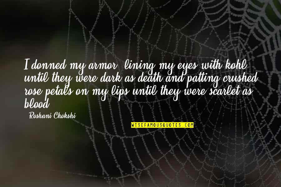 Secretum Private Quotes By Roshani Chokshi: I donned my armor, lining my eyes with Secretum Private Quotes By Roshani Chokshi: I donned my armor, lining my eyes with