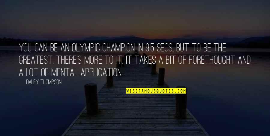Secs Quotes By Daley Thompson: You can be an Olympic champion in 9.5