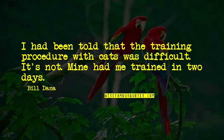 Sectas Satanicas Quotes By Bill Dana: I had been told that the training procedure Sectas Satanicas Quotes By Bill Dana: I had been told that the training procedure