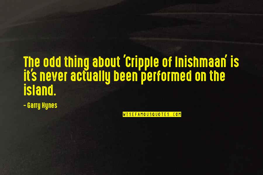 Sectas Satanicas Quotes By Garry Hynes: The odd thing about 'Cripple of Inishmaan' is Sectas Satanicas Quotes By Garry Hynes: The odd thing about 'Cripple of Inishmaan' is