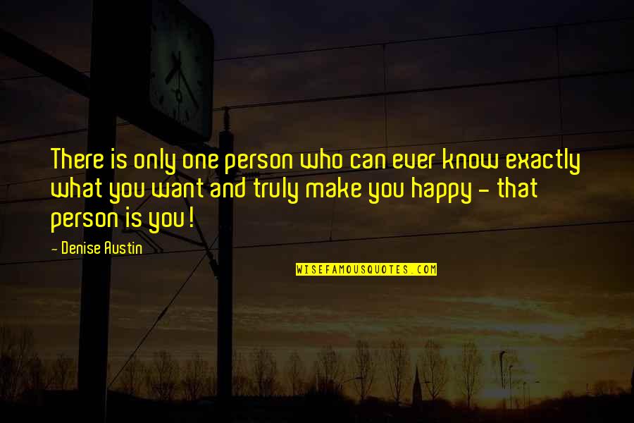 Sectes Dangereuses Quotes By Denise Austin: There is only one person who can ever Sectes Dangereuses Quotes By Denise Austin: There is only one person who can ever