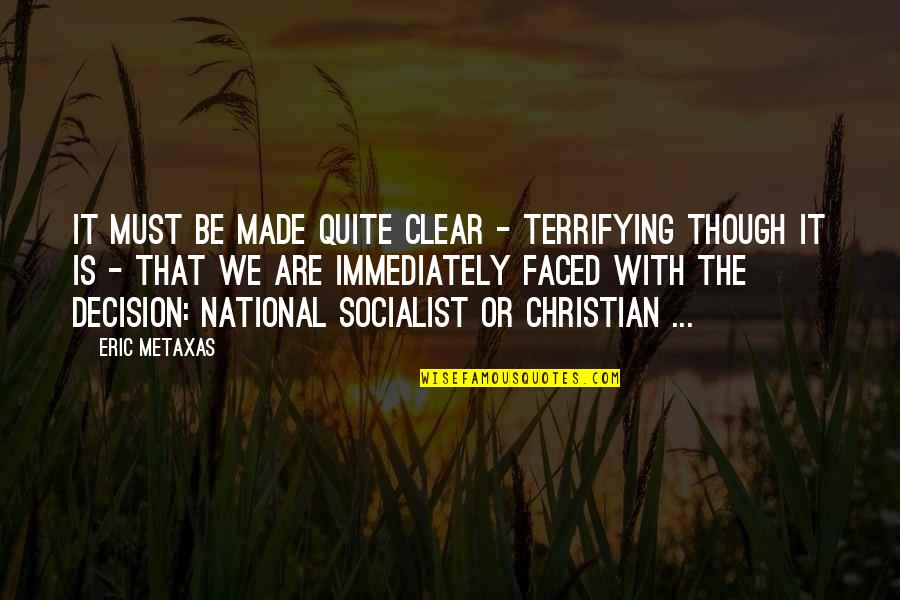Secteur Abdelkader Quotes By Eric Metaxas: It must be made quite clear - terrifying