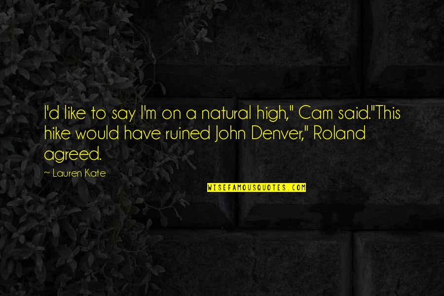 Secteur Abdelkader Quotes By Lauren Kate: I'd like to say I'm on a natural