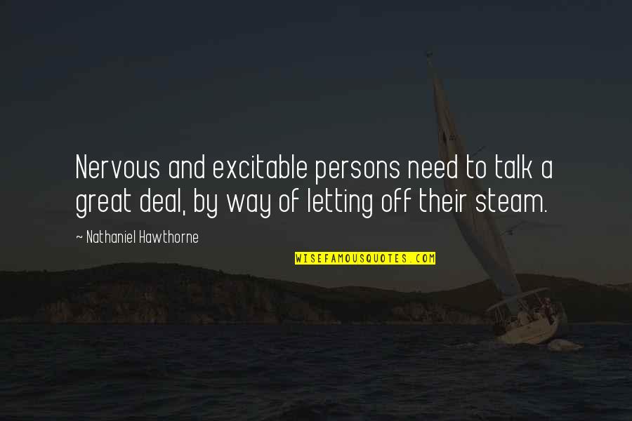 Secteur Abdelkader Quotes By Nathaniel Hawthorne: Nervous and excitable persons need to talk a