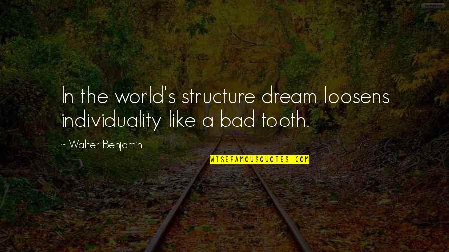 Secteur Abdelkader Quotes By Walter Benjamin: In the world's structure dream loosens individuality like