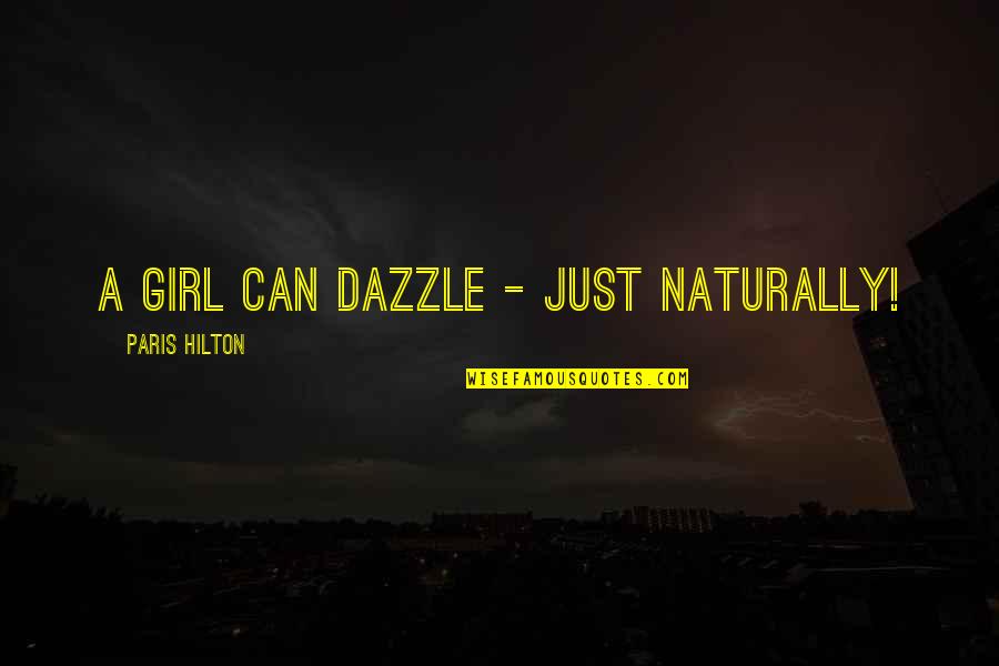 Sectiobs Quotes By Paris Hilton: A girl can dazzle - just naturally!
