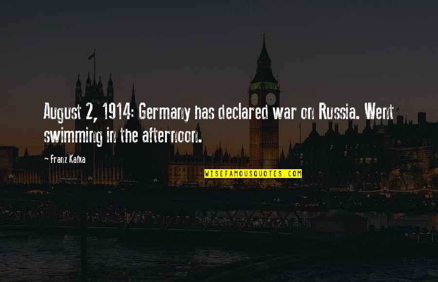 Section 508 Quotes By Franz Kafka: August 2, 1914: Germany has declared war on
