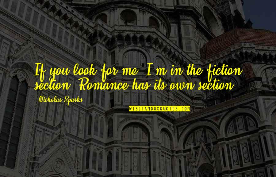 Section Quotes By Nicholas Sparks: If you look for me, I'm in the